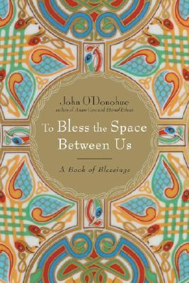 To Bless the Space Between Us