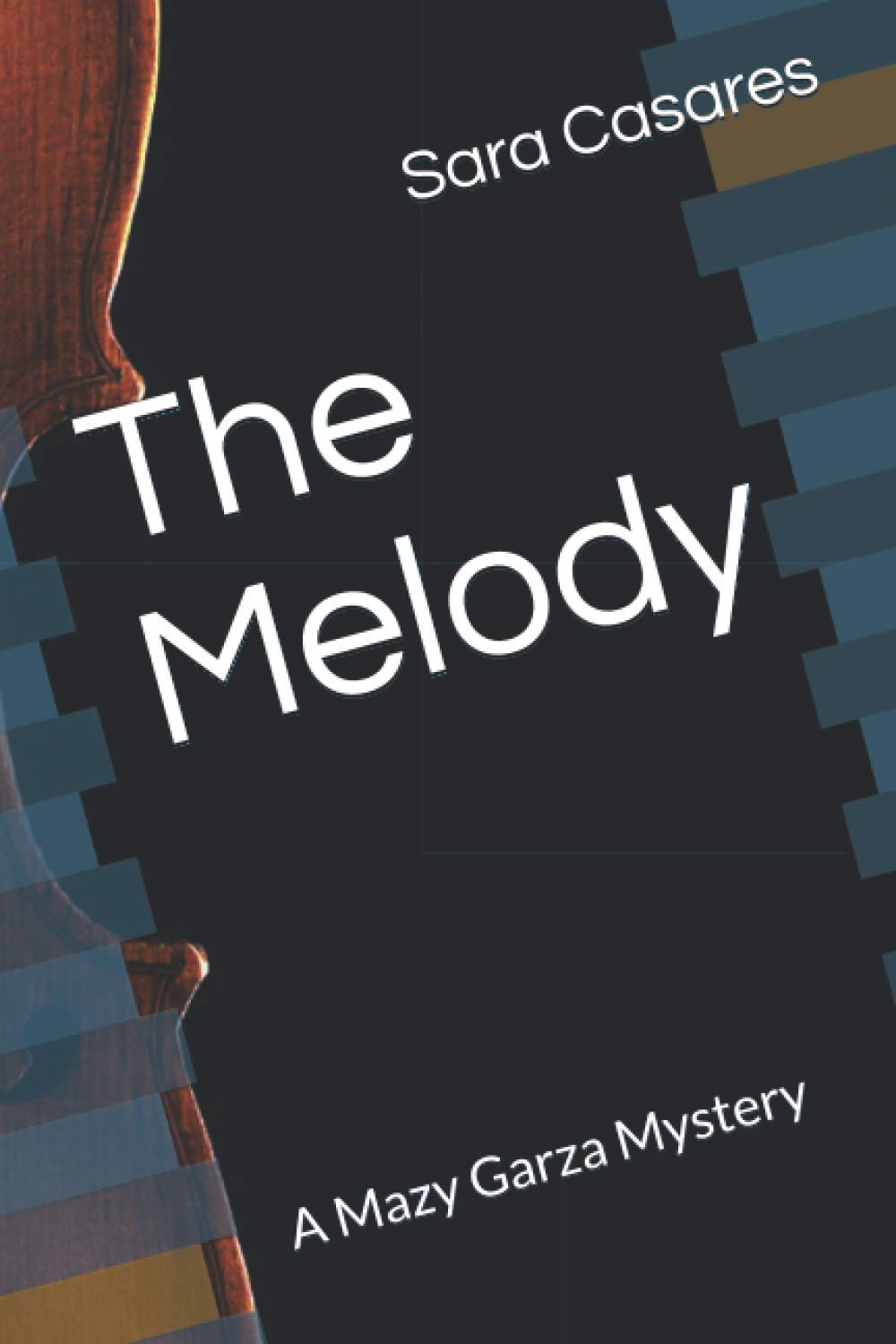 The Melody: A Mazy Garza Mystery