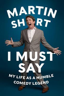 I Must Say: My Life as a Humble Comedy Legend
