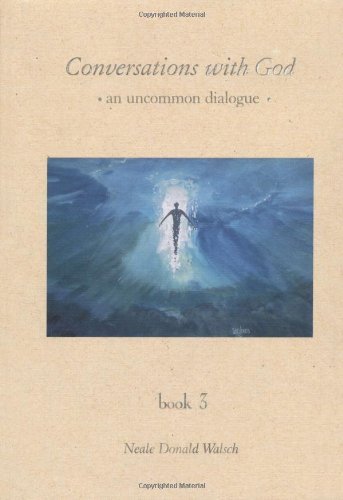 Conversations With God: An Uncommon Dialogue, Book 3