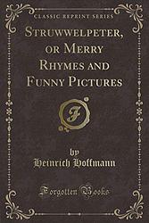 Struwwelpeter, Or, Merry Rhymes and Funny Pictures...
