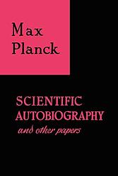 Scientific Autobiography and Other Papers