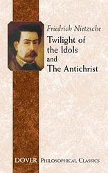 The Twilight of the Idols and The Antichrist