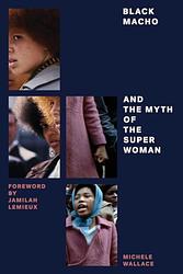Black Macho And The Myth Of The Black Superwoman
