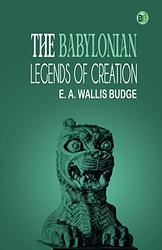 The Babylonian Legends Of The Creation