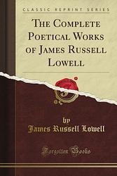 The Complete Poetical Works Of James Russell Lowell