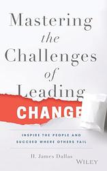 Mastering The Challenges Of Leading Change
