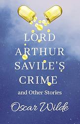 Lord Arthur Savile's Crime And Other Stories