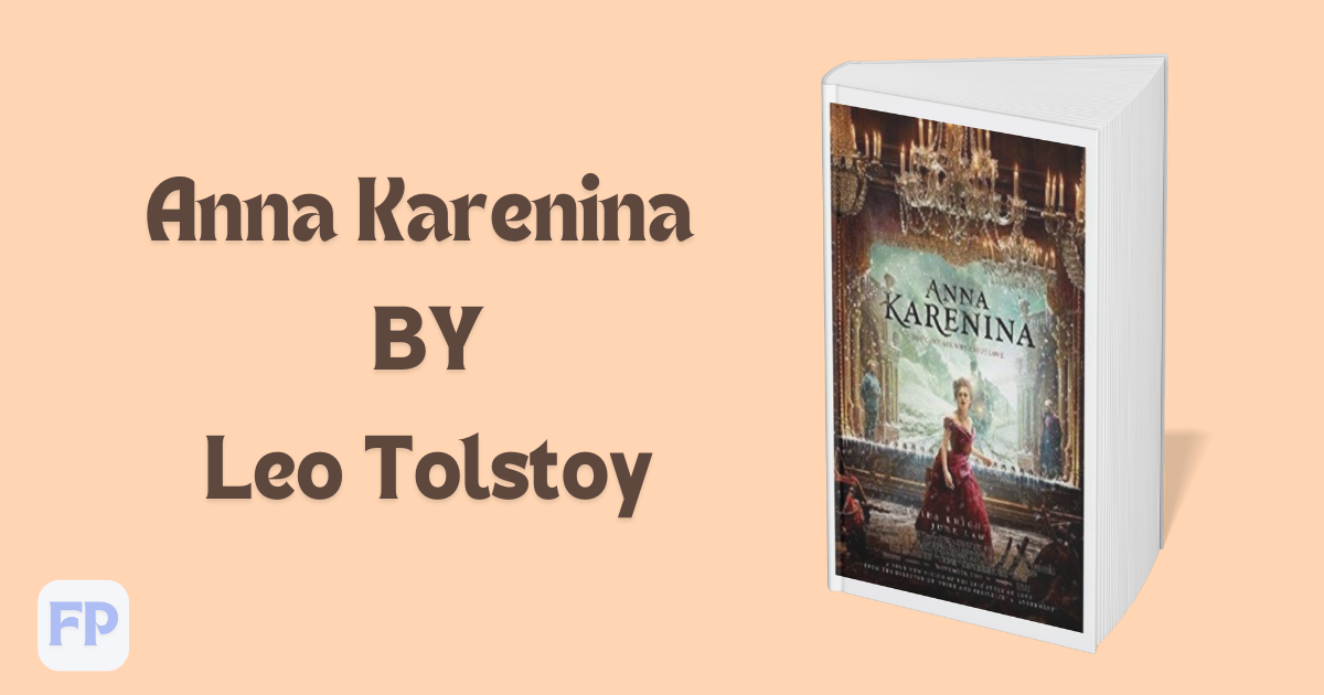 Anna Karenina by Leo Tolstoy - Book Summary
