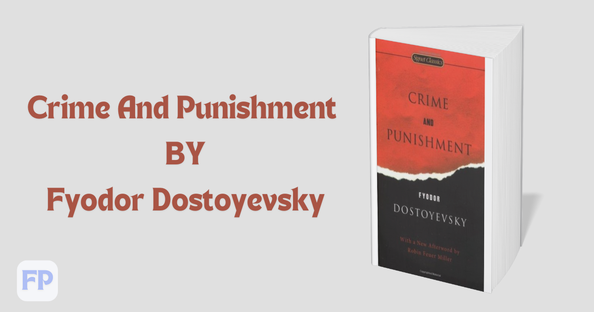 Crime And Punishment by Fyodor Dostoyevsky  - Book Summary