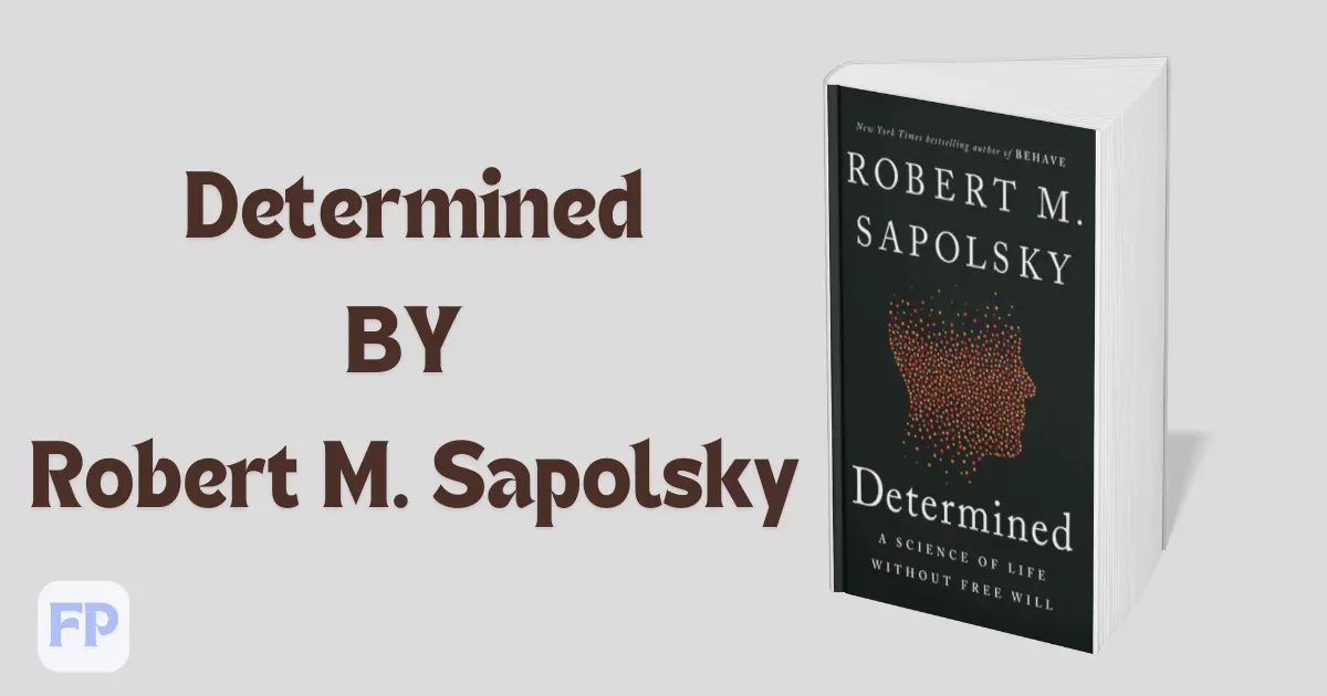 Determined: A Science of Life without Free Will - Book Summary
