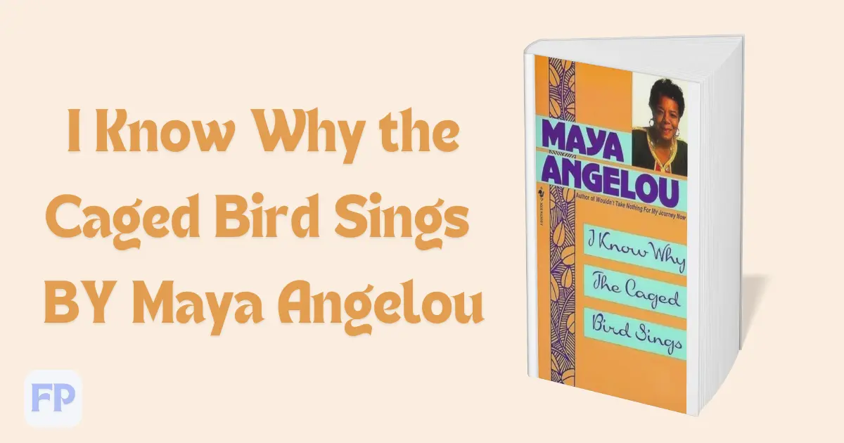 I Know Why the Caged Bird Sings by Maya Angelou - Book Summary