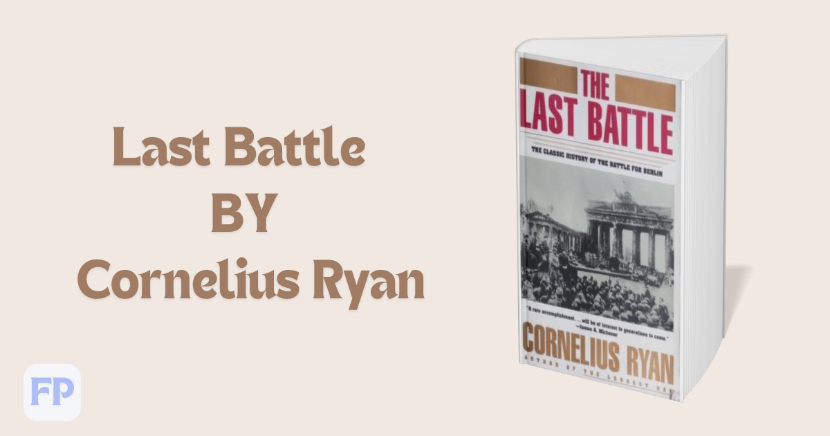 Last Battle by Cornelius Ryan  - Book Summary
