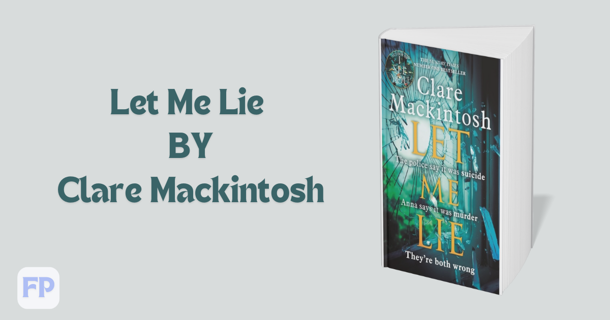 Let Me Lie by Clare Mackintosh - Book Summary