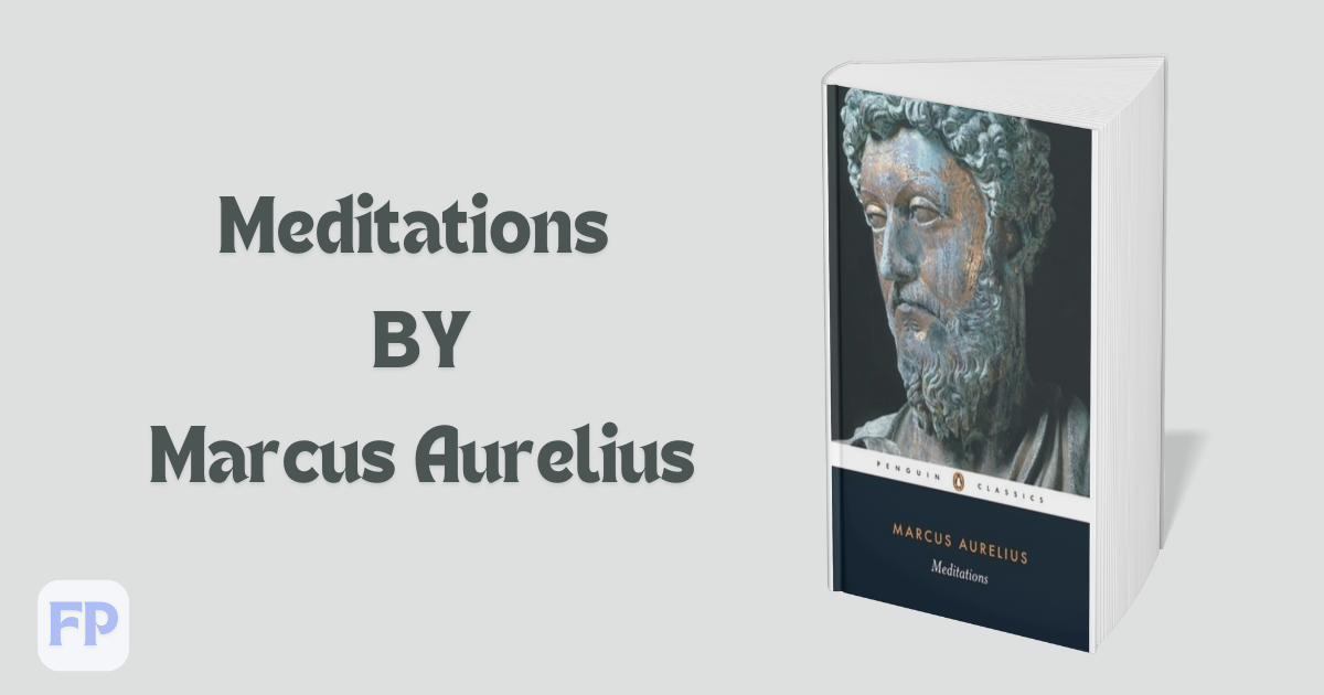 Meditations by Marcus Aurelius - Book Summary