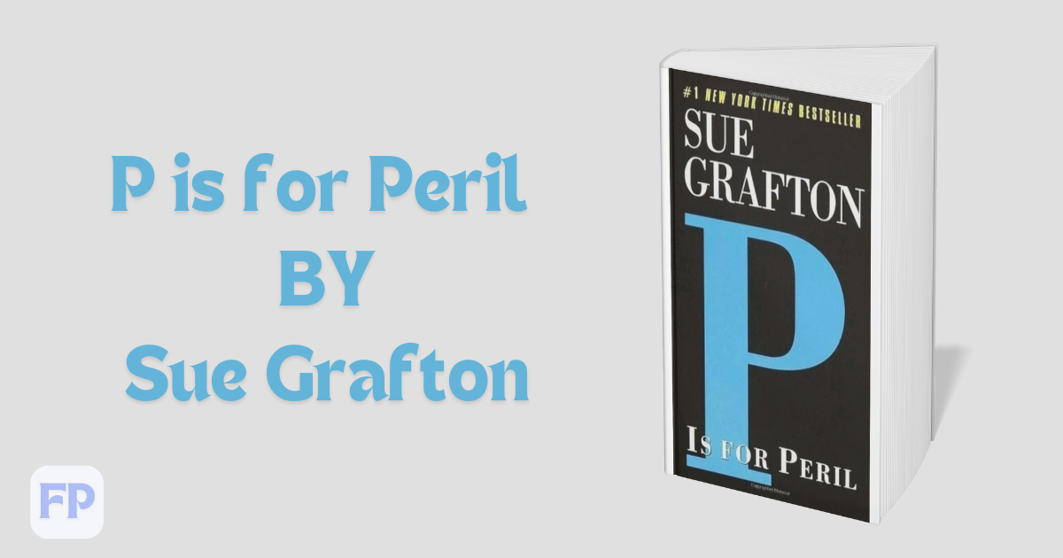 P is for Peril by Sue Grafton - Book Summary
