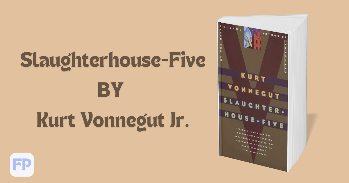 Slaughterhouse-Five by Kurt Vonnegut Jr. - Book Summary