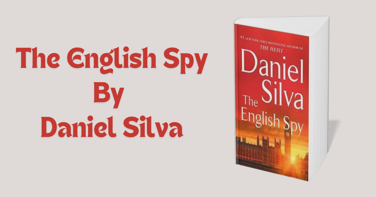 The English Spy by Daniel Silva - Book Summary