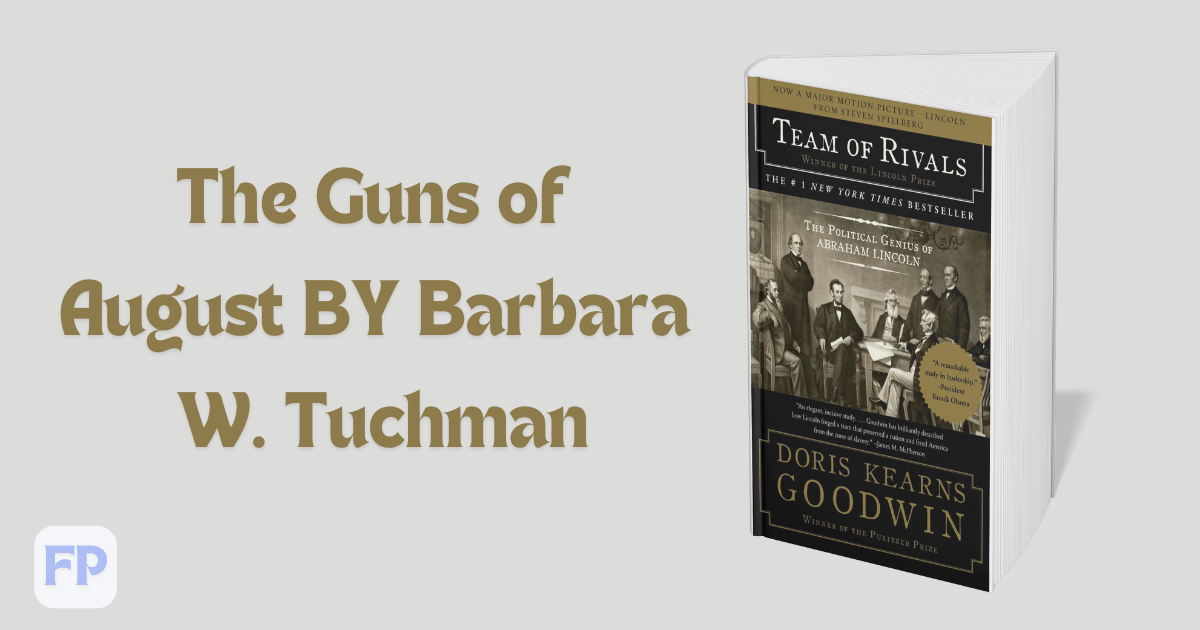 Team of Rivals by Doris Kearns Goodwin - Book Summary
