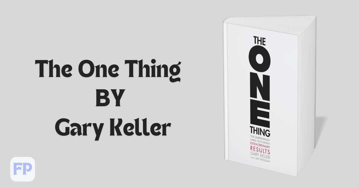 The One Thing by Gary Keller  - Book Summary