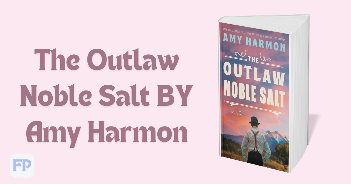 The Outlaw Noble Salt by Amy Harmon - Novel Summary