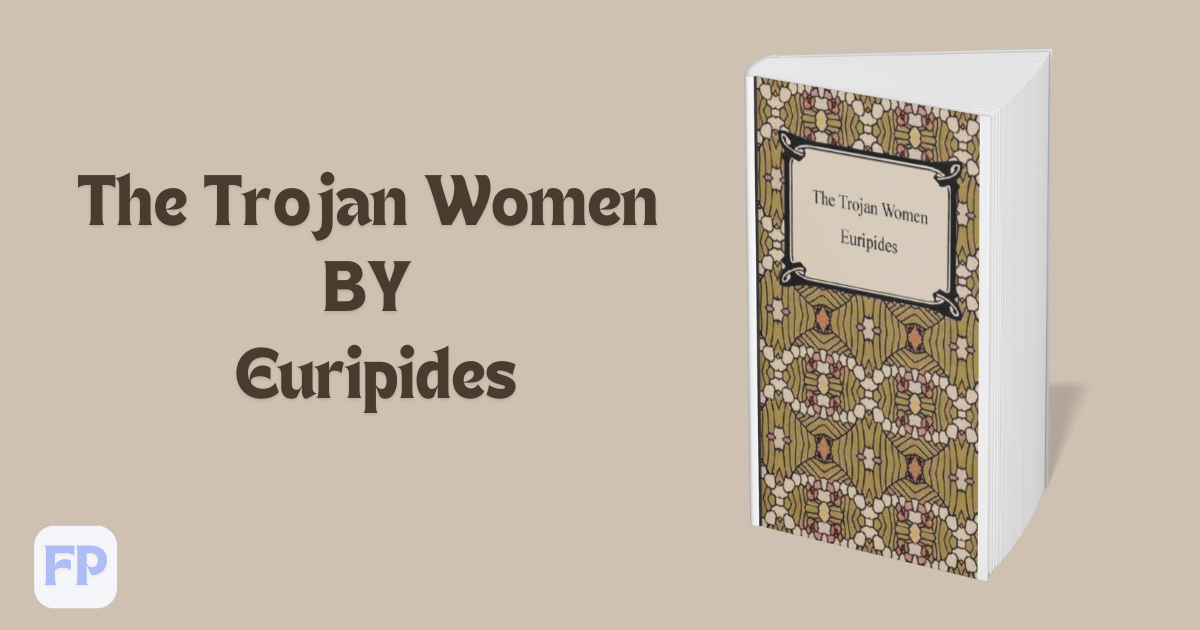 The Trojan Women by Euripides - Book Summary