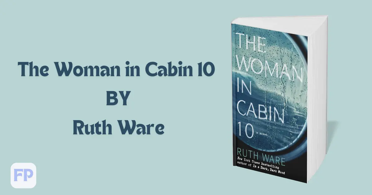 The Woman in Cabin 10 by Ruth Ware - Book Summary