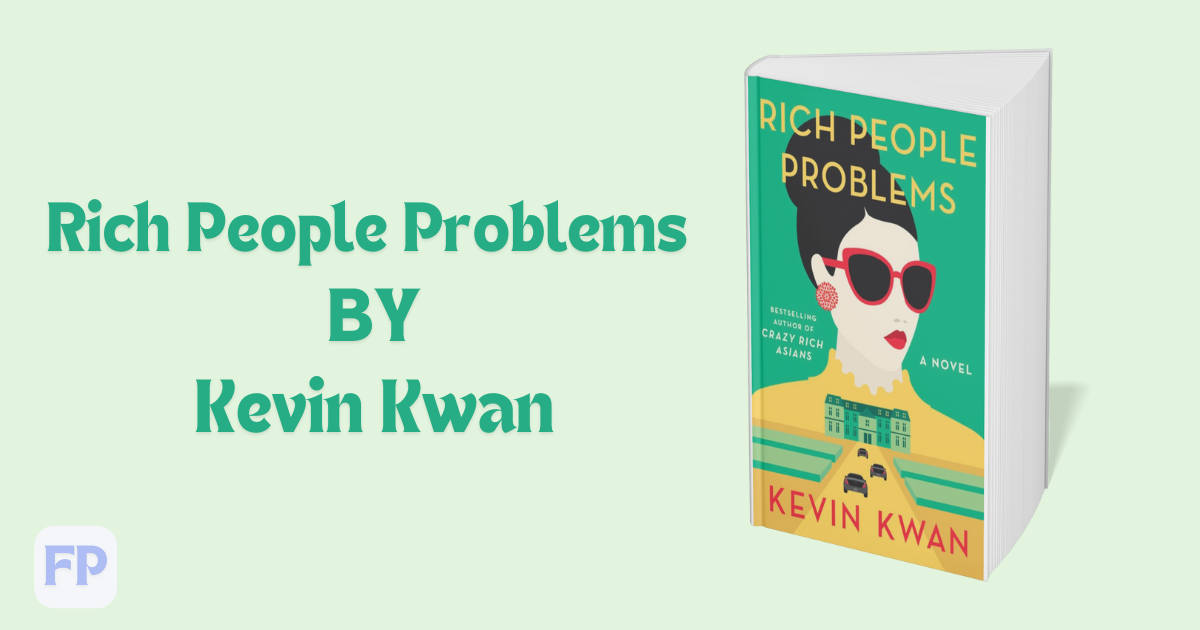 Rich People Problems by Kevin Kwan - Book Summary